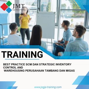 TRAINING BEST PRACTICE SCM DAN STRATEGIC INVENTORY CONTROL AND WAREHOUSING PERUSAHAAN TAMBANG DAN MIGAS